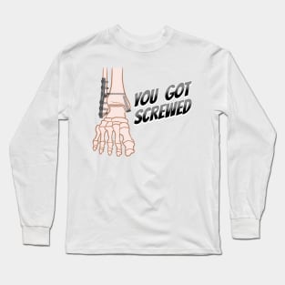 You Got Screwed Long Sleeve T-Shirt